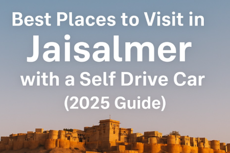 Best Places to Visit in Jaisalmer with a Self Drive Car (2025 Guide)